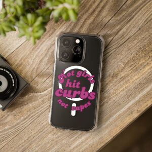 "Hot Girls Hit Curbs Not Vapes" Magnetic Clear Impact Cases
